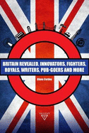 Britain Revealed: Innovators, Fighters, Royals, Writers, Pub-Goers and More