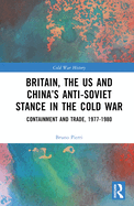 Britain, the Us and China's Anti-Soviet Stance in the Cold War: Containment and Trade, 1977-1980