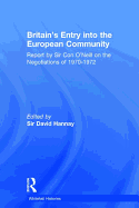 Britain's Entry into the European Community: Report on the Negotiations of 1970 - 1972 by Sir Con O'Neill