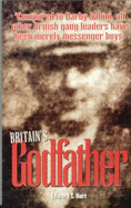 Britain's Godfather - Hart, Edward T.