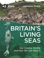 Britain's Living Seas: Our Coastal Wildlife and How We Can Save It