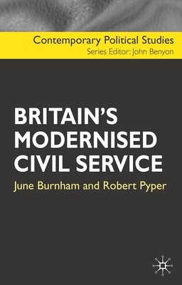 Britain's Modernised Civil Service - Burnham, June, and Pyper, Robert