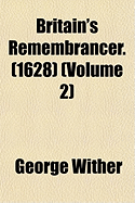 Britain's Remembrancer. (1628)... Volume 2
