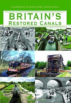 Britain's Restored Canals - Squires, Roger W.