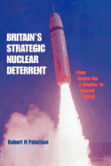 Britain's Strategic Nuclear Deterrent: From Before the V-Bomber to Beyond Trident