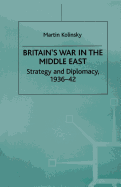 Britain's War in the Middle East: Strategy and Diplomacy, 1936-42