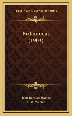 Britannicus (1903) - Racine, Jean Baptiste, and Warren, F M (Editor)