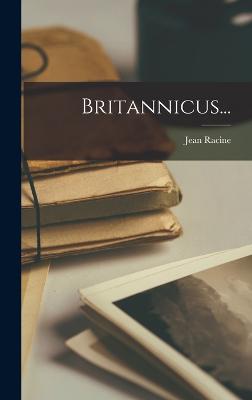 Britannicus... - Racine, Jean
