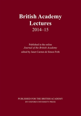 British Academy Lectures 2014-15 - Carsten, Janet (Editor), and Frith, Simon (Editor)