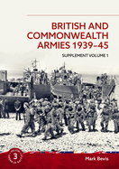 British and Commonwealth Armies 1939-45: Supplement Volume 1