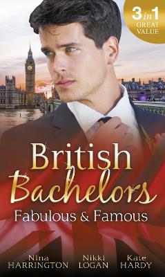British Bachelors: Fabulous and Famous: The Secret Ingredient / How to Get Over Your Ex / Behind the Film Star's Smile - Harrington, Nina, and Logan, Nikki, and Hardy, Kate
