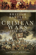 British Battles of the Crimean Wars 1854-1856: Despatches from the Front