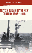 British Burma in the New Century, 1895-1918