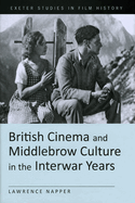 British Cinema and Middlebrow Culture in the Interwar Years