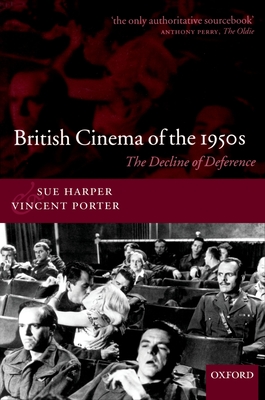 British Cinema of the 1950s: The Decline of Deference - Harper, Sue, and Porter, Vincent