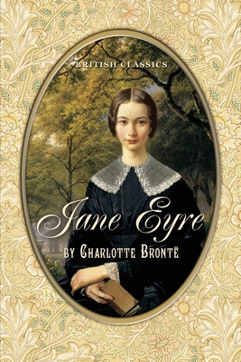 British Classics. Jane Eyre (Illustrated) - Bront, Charlotte, and Shorter, Clement K, and Joy, Marie-Michelle (Contributions by)