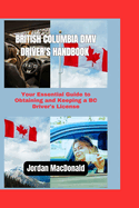 British Columbia DMV Driver's Handbook: Your Essential Guide to Obtaining and Keeping a BC Driver's License