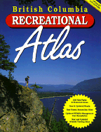 British Columbia Recreational Atlas: Scale 1:600 000 (1 CM = 6 Km)