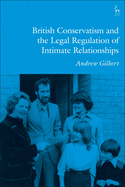 British Conservatism and the Legal Regulation of Intimate Relationships