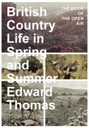 British Country Life in Spring and Summer: The Book of the Open Air