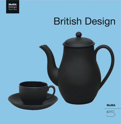 British Design - Antonelli, Paola (Introduction by), and Aldersey-Williams, Hugh (Text by)