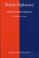 British Diplomacy and the Armenian Question: From the 1830s to 1914