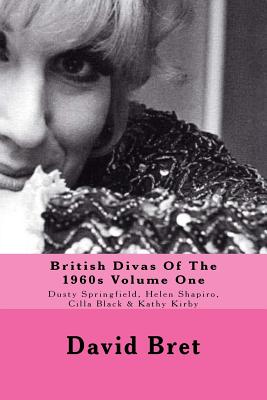 British Divas Of The 1960s Volume One: Dusty Springfield, Helen Shapiro, Cilla Black & Kathy Kirby - Bret, David