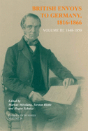 British Envoys to Germany 1816-1866: Volume 3: 1848-1850