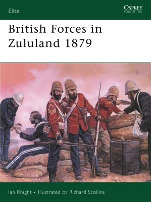 British Forces in Zululand, 1879 - Knight, Ian