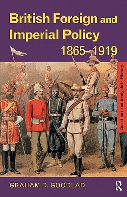 British Foreign and Imperial Policy 1865-1919 - Goodlad, Graham