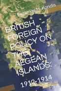 British Foreign Policy on the Aegean Islands: : 1912-1914