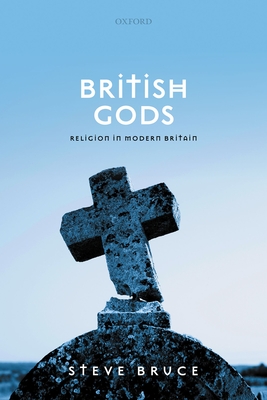 British Gods: Religion in Modern Britain - Bruce, Steve