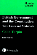 British Government and the Constitution: Text, Cases and Materials