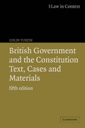 British Government and the Constitution: Text, Cases and Materials