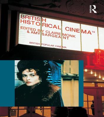 British Historical Cinema - Monk, Claire, and Sargeant, Amy