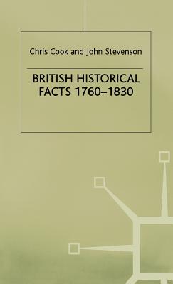 British Historical Facts, 1760-1830 - Cook, C., and Stevenson, J.