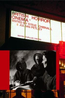 British Horror Cinema - Chibnall, Steve (Editor), and Petley, Julian, Professor (Editor)