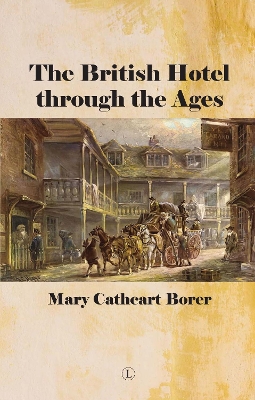 British Hotel Through the Ages, The PB - Borer, Mary Cathcart