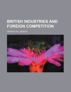 British Industries and Foreign Competition