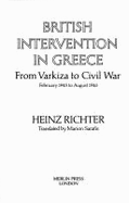 British Intervention in Greece: From Varkiza to Civil War, February 1945 to August 1946 - Richter, Heinz A