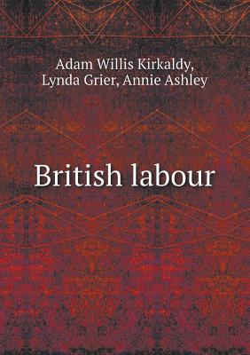 British Labour - Kirkaldy, Adam Willis, and Grier, Lynda, and Ashley, Annie
