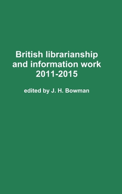 British librarianship and information work 2011-2015 - Bowman, J H