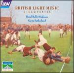British Light Music Discoveries - Royal Ballet Sinfonia; Gavin Sutherland (conductor)