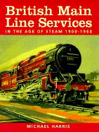 British Main Line Services in the Age of Steam 1900-1968