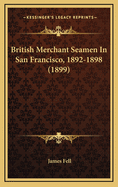 British Merchant Seamen in San Francisco, 1892-1898 (1899)