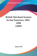 British Merchant Seamen In San Francisco, 1892-1898 (1899)