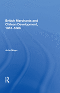 British Merchants and Chilean Development, 1851-1886