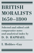 British Moralists: 1650-1800 (Volumes 1): Volume I: Hobbes - Gay