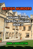 British Murders - Volume Three: Central England Book Three
