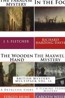 British Mystery Multipack: Volume 15 - Davis, Richard Harding, and Hume, Fergus, and Wells, Carolyn